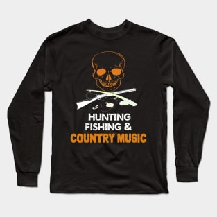 Hunting Fishing And Country Music - Skull Long Sleeve T-Shirt